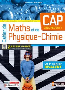Spirales : Mathematiques, Physique-chimie ; Cap Groupement 1 ; Cahier De L'eleve (edition 2023) 