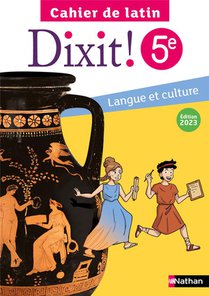 Dixit ! : Latin ; 5e ; Cahier De L'eleve (edition 2023) 