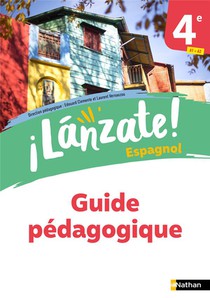 Lanzate! : Espagnol ; 4e ; Guide Pedagogique (edition 2023) 