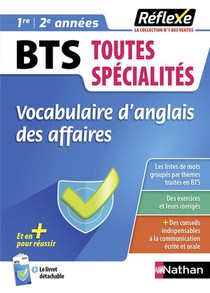 Memos Reflexes Tome 44 : Vocabulaire D'anglais Des Affaires ; Bts Toutes Specialites ; 1re, 2e Annees (edition 2023) 
