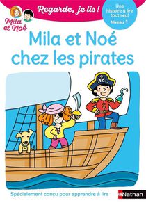 Regarde, Je Lis ! : Mila Et Noe Chez Les Pirates : Une Histoire A Lire Tout Seul ; Niveau 1 