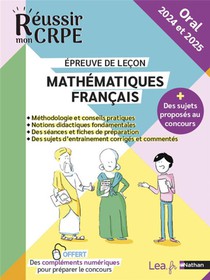 Reussir Mon Crpe : Mathematiques, Francais ; Epreuve Orale De Lecon ; Livre De L'eleve (edition 2024/2025) 