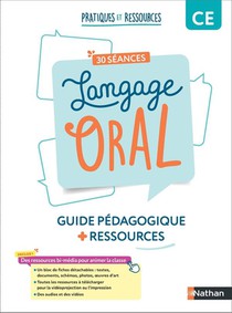 Pratiques Et Ressources : Ce1, Ce2 ; 30 Seances De Langage Oral ; Guide Pedagogique + Ressources (edition 2024) 