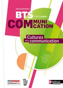 Cultures De La Communication Bts 1ere Et 2eme Annees Bts Communication - 2024 - Manuel - Eleve - + I 