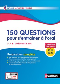 150 Questions Pour S'entrainer A L'oral ; Concours Territoriaux ; Categories B Et C (edition 2024/2025) 