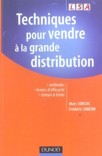 Techniques Pour Vendre A La Grande Distribution - Methodes, Leviers D'efficacite, Erreurs A Eviter 