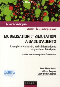 Modelisation Et Simulation A Base D'agents ; Exemples Commentes, Outils Informatiques Et Questions Theoriques ; Master, Ecoles D'ingenieurs 