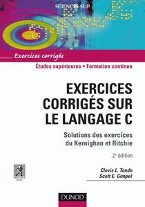 Exercices Corriges Sur Le Langage C : Solutions Des Exercices De Kernighan Et Ritchie (2e Edition) 