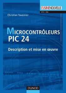 Microcontroleurs Pic 24 ; Description Et Mise En Oeuvre 