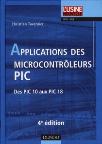 Applications Des Microcontroleurs Pic ; Des Pic 10 Aux Pic 18 (4e Edition) 