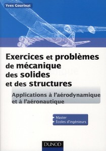 Exercices Et Problemes De Mecanique Des Solides Et Des Structures ; Applications A L'aeronautique Et L'aerospatiale 