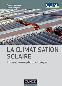 La Climatisation Solaire ; Thermique Ou Photovoltaique 