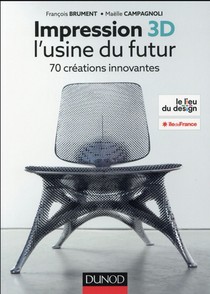 Impression 3d : L'usine Du Futur ; 50 Projets Pour Comprendre 
