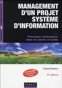 Management D'un Projet Systeme D'information ; Principes, Techniques, Mise En Oeuvre Et Outils 