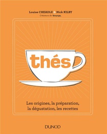 Thes ; Les Origines, La Preparation, La Degustation, Les Recettes 