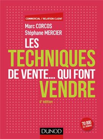 Les Techniques De Vente... Qui Font Vendre (6e Edition) 