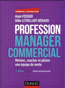 Profession Manager Commercial ; Motiver, Coacher & Piloter Une Equipe De Vente (2e Edition) 
