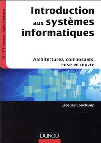 Introduction Aux Systemes Informatiques ; Architectures, Composants, Prise En Main 