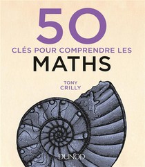 50 Cles Pour Comprendre : Les Maths (2e Edition) 