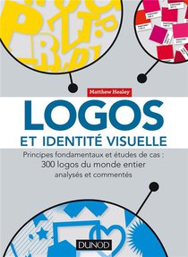 Logos Et Identite Visuelle ; Principes Fondamentaux Et Etudes De Cas 