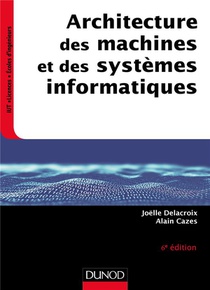 Architecture Des Machines Et Des Systemes Informatiques (6e Edition) 