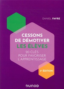Cessons De Demotiver Les Eleves ; 20 Cles Pour Favoriser L'apprentissage (3e Edition) 