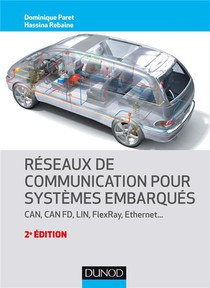 Reseaux De Communication Pour Systemes Embarques ; Can, Can Fd, Lin, Flexray, Ethernet (2e Edition) 