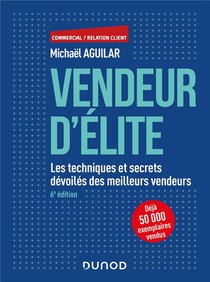 Vendeur D'elite ; Les Techniques Et Secrets Devoiles Des Meilleurs Vendeurs (6e Edition) 