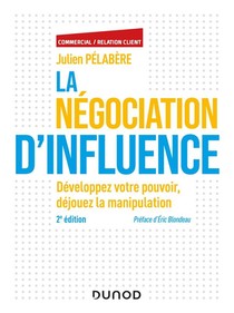 La Negociation D'influence ; Developpez Votre Pouvoir, Dejouez La Manipulation (2e Edition) 