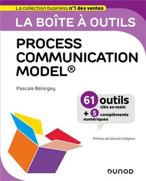 La Boite A Outils : Process Communication Model : 61 Outils Cles En Main + 5 Complements Numeriques 