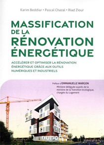 Massification De La Renovation Energetique : Accelerer Et Optimiser La Renovation Energetique Grace Aux Outils Numeriques Et Industriels 