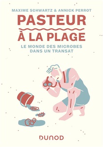 Pasteur A La Plage : Le Monde Des Microbes Dans Un Transat 