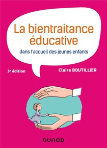 La Bientraitance Educative Dans L'accueil Des Jeunes Enfants (3e Edition) 