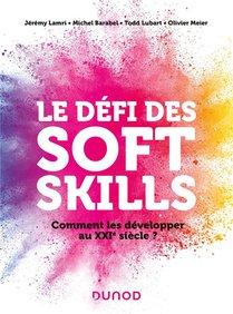 Developper Les Competences Du 21e Siecle : Les Cles Pour Apprendre A Apprendre Les Soft Skills De Demain 