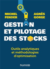 Gestion Et Pilotage Des Stocks : Outils Analytiques Et Methodologies D'optimisation 