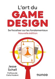 L'art Du Game Design : Se Focaliser Sur Les Fondamentaux (3e Edition) 