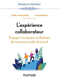 L'experience Collaborateur : Engagez Vos Equipes Et Deployez De Nouveaux Modes De Travail 
