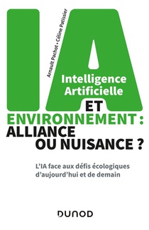 Intelligence Artificielle Et Environnement : Alliance Ou Nuisance ? L'ia Face Aux Defis Ecologiques D'aujourd'hui Et De Demain 