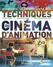 Le Grand Livre Des Techniques Du Cinema D'animation : Ecriture, Production, Post-production 