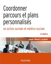 Coordonner Parcours Et Plans Personnalises En Action Sociale Et Medico-sociale (3e Edition) 