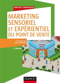 Marketing Sensoriel Et Experientiel Du Point De Vente (5e Edition) 