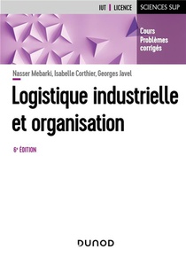 Logistique Industrielle Et Organisation (6e Edition) 