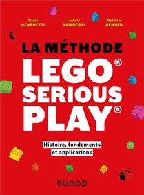 La Methode Lego Serious Play : Histoire, Fondements Et Applications 