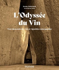 L'odyssee Du Vin : Tour Du Monde Des Vins Et Vignobles Remarquables 