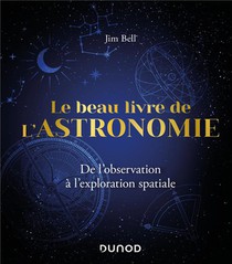 Le Beau Livre De L'astronomie : De L'observation A L'exploration Spatiale (2e Edition) 