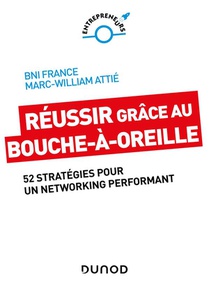 Reussir Grace Au Bouche-a-oreille : 52 Strategies Pour Un Networking Performant 