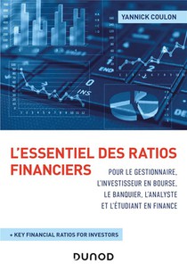 L'essentiel Des Ratios Financiers Pour Le Gestionnaire, L'investisseur En Bourse, Le Banquier, L'analyste Et L'etudiant En Finance 