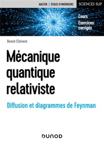 Mecanique Quantique Relativiste : Diffusion Et Diagrammes De Feynman 
