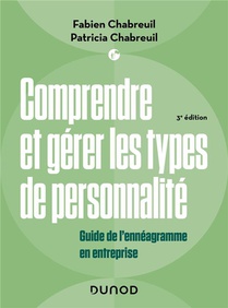 Comprendre Et Gerer Les Types De Personnalite : Guide De L'enneagramme En Entreprise (3e Edition) 