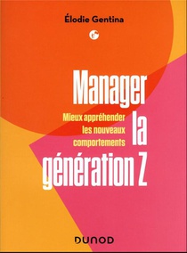 Manager La Generation Z : Mieux Apprehender Les Nouveaux Comportements 